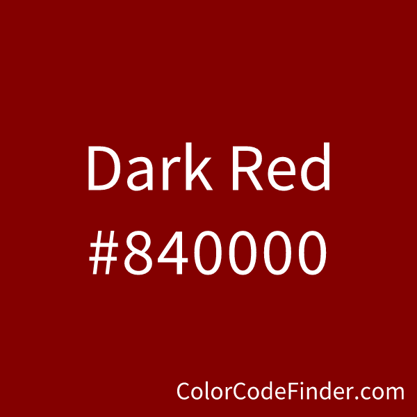 Dark Red Color Code is #840000