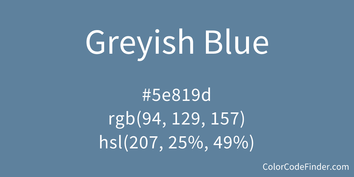 Greyish Blue Color Code is #5e819d