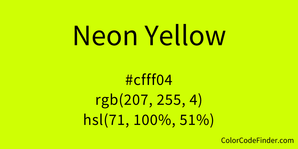 Neon Yellow Color Code is #cfff04