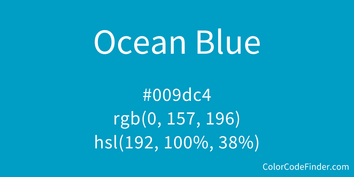 Ocean Blue Color Code is #009dc4