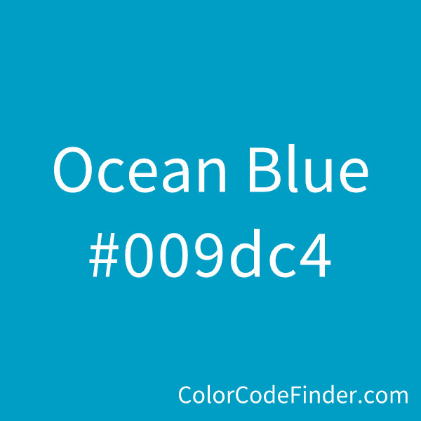 Ocean Blue Color Code is #009dc4